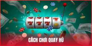 cach-choi-quay-hu