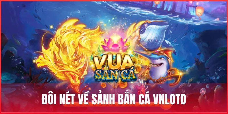 doi-net-ve-sanh-ban-ca-vnloto