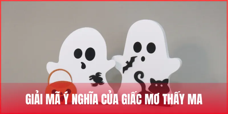 Mơ thấy ma là số mấy? Giải mã chiêm bao và con số may mắn 1 mo-thay-ma-la-so-may-co-y-nghia-gi