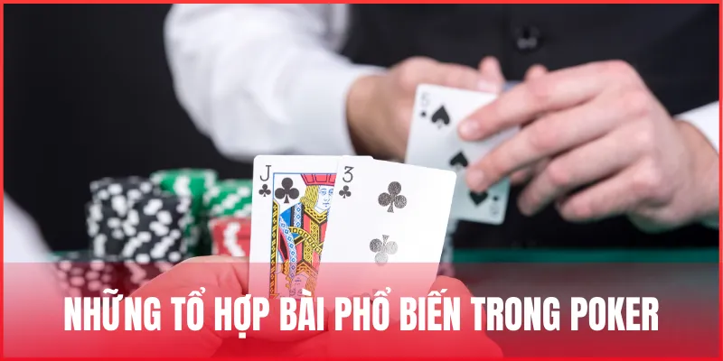nhung-to-hop-bai-trong-cach-choi-poker